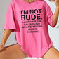 I Am Not Rude Funny Letter Printing Women T-Shirt Soft Casual Short Sleeve Street TShirts Sports Breathable T Shirt Female