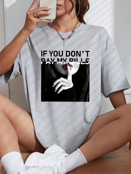 If You Don'T Pay My Bills Print Tshirts Women Street Hip Hop Clothes Fashion Breathable Short Sleeve Summer Soft T-Shirt Female
