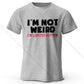 I Am Not Weird – Oversized Unisex Cotton T-Shirt