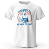 Come With Me If You Want To Lift – Oversized Unisex Cotton T-Shirt